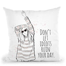 Don'T Let Idiots Ruin Your Day Throw Pillow By Alison Gordon