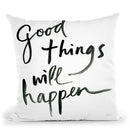 Good Things Will Happen Sq Throw Pillow By Sue Schlabach