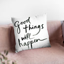 Good Things Will Happen Sq Throw Pillow By Sue Schlabach